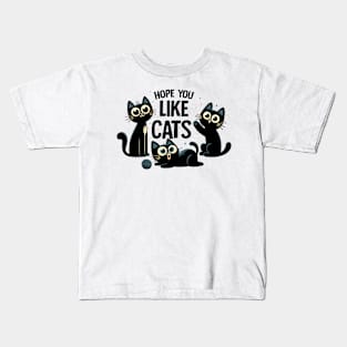 Hope You Like Cats Kids T-Shirt